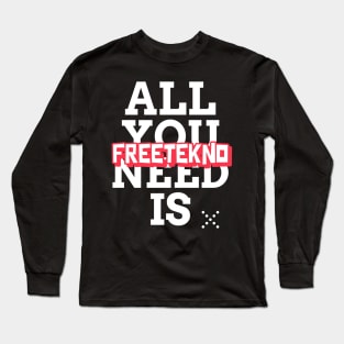 Free tekno is all you need! Hardtek Long Sleeve T-Shirt